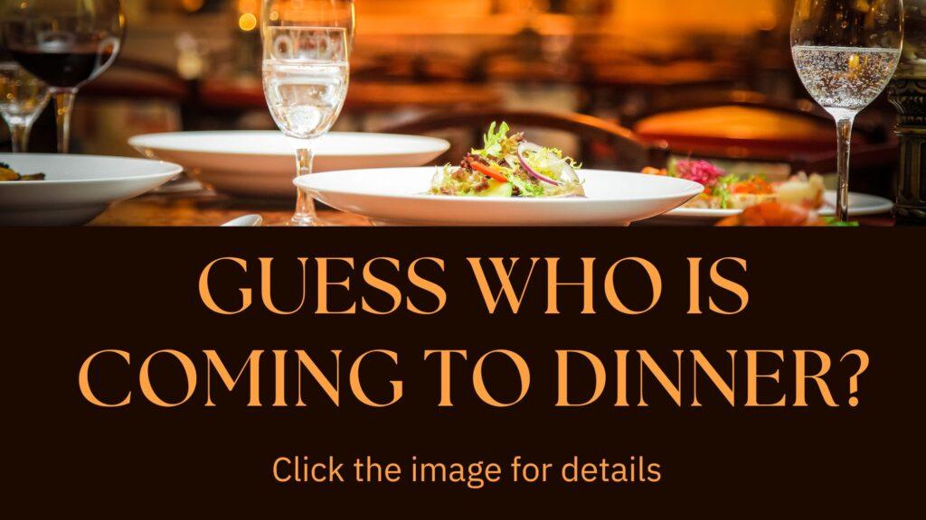 Guess Who is coming to dinner